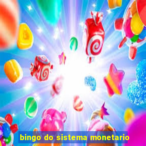 bingo do sistema monetario